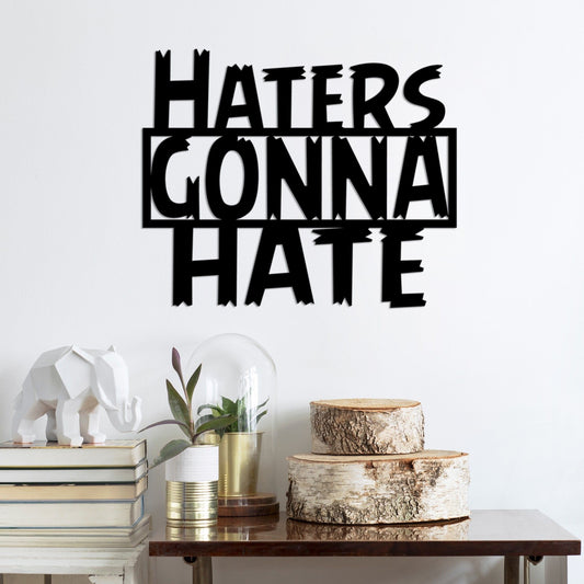 Haters Gonna Hate - Decorative Metal Wall Accessory