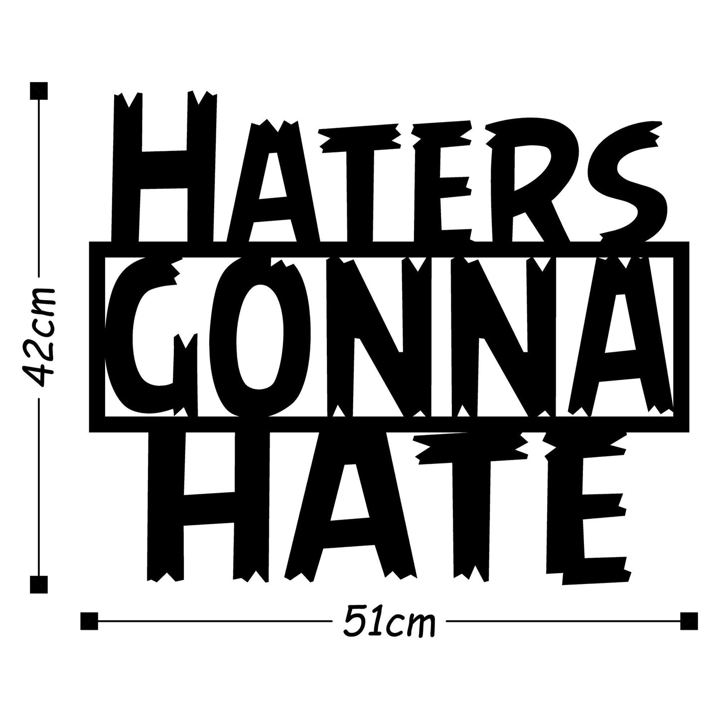 Haters Gonna Hate - Decorative Metal Wall Accessory
